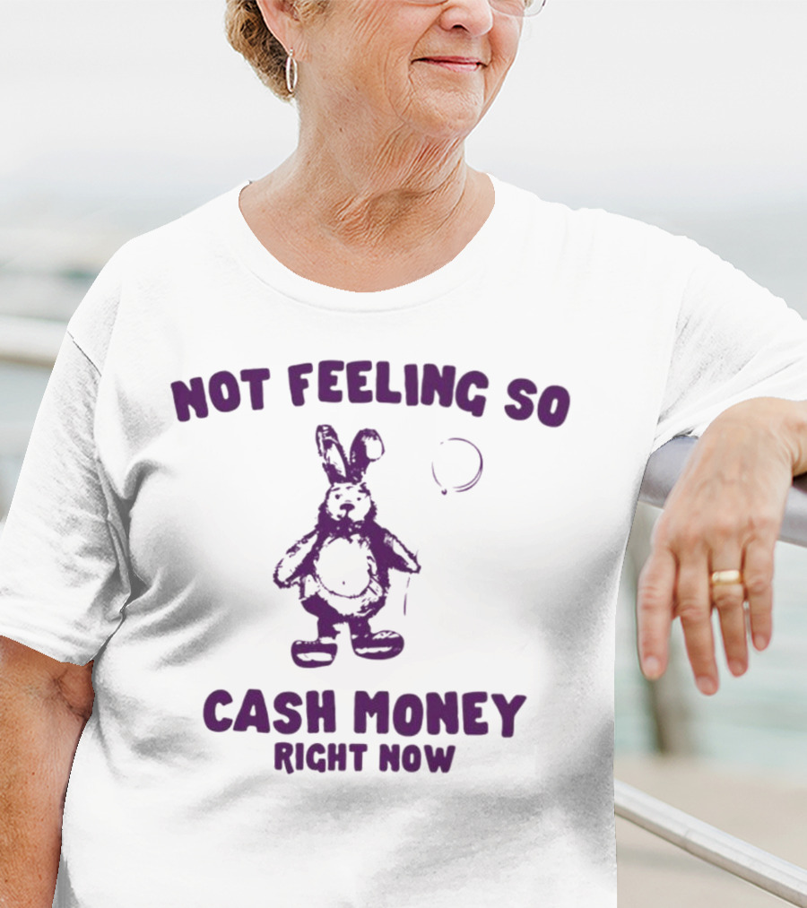 Bunny Not Feeling So Cash Money Right Now T-Shirt