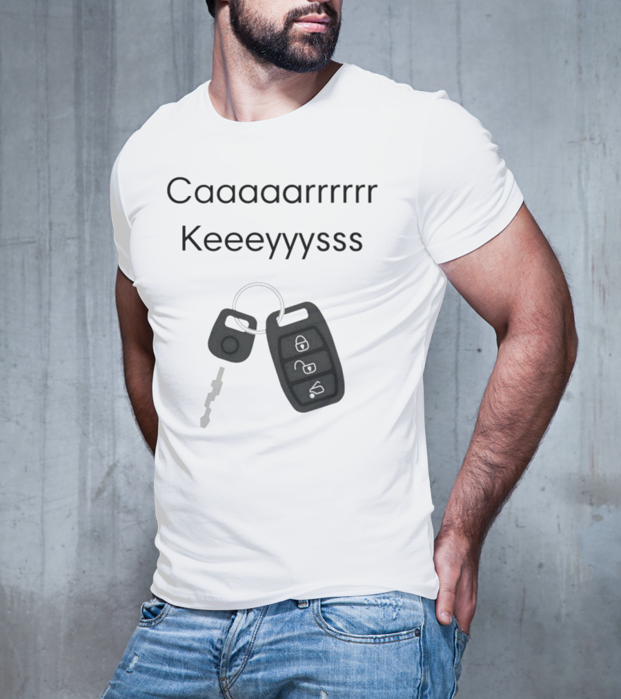 Caaaarrrrr Keeeyyysss Key Fob And Keychain T-Shirt