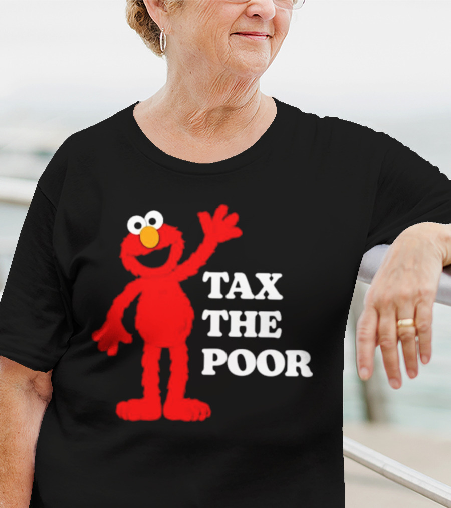 Elmo Tax The Poor Funny T-Shirt