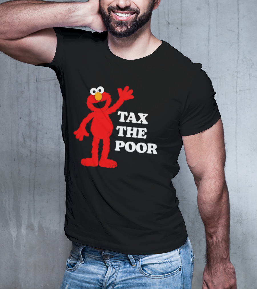 Elmo Tax The Poor Funny T-Shirt