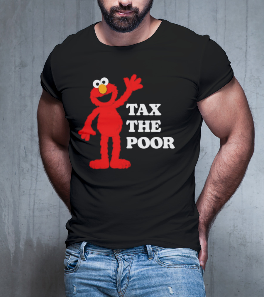 Elmo Tax The Poor Funny T-Shirt