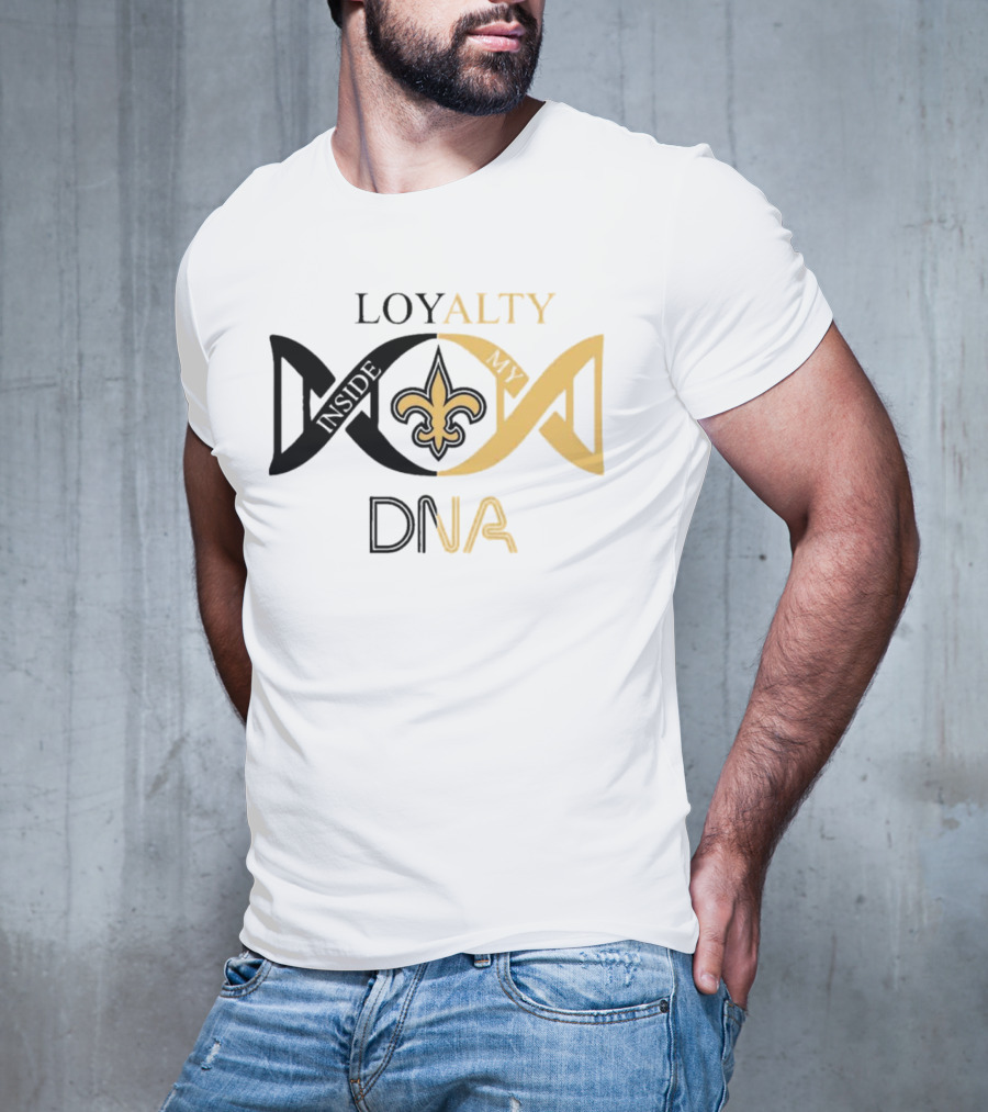 Loyalty Inside My DNA New Orleans Saints Fleur-de-Lis T-Shirt