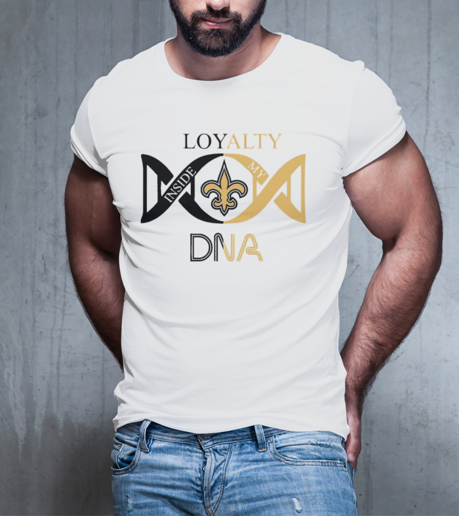 Loyalty Inside My DNA New Orleans Saints Fleur-de-Lis T-Shirt