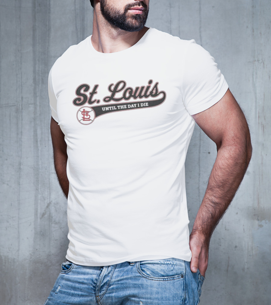 St Louis Until The Day I Die Baseball STL Script T-Shirt