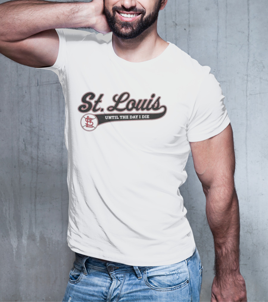St Louis Until The Day I Die Baseball STL Script T-Shirt