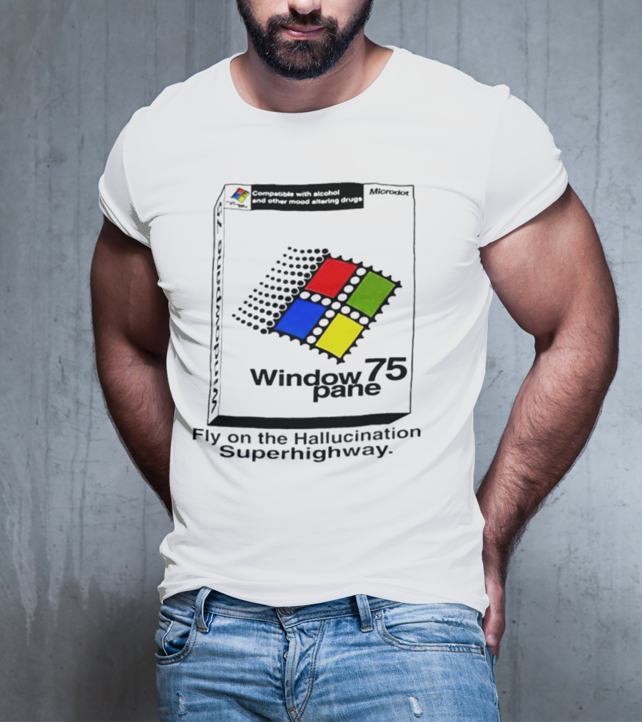 Fly On The Hallucination Superhighway Window 75 Pane Microkotex Compatible Drugs T-Shirt