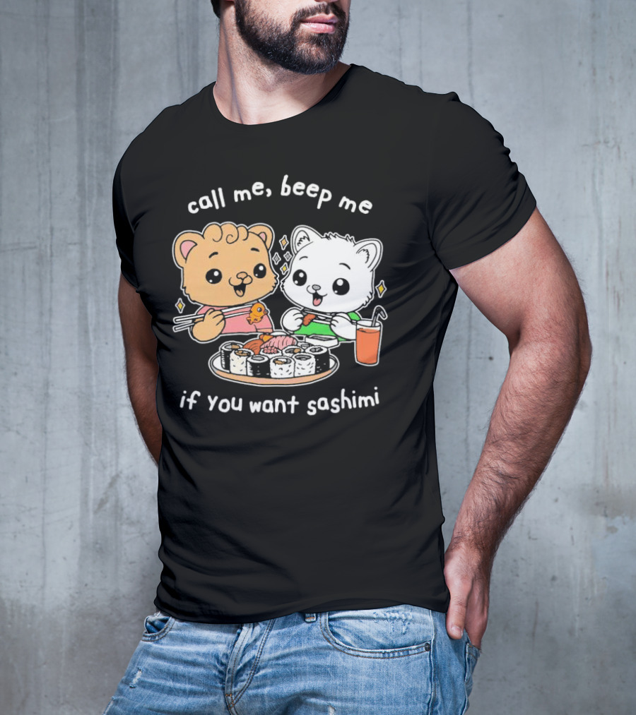 Call Me Beep Me If You Want Sashimi Cute Cat Sushi Eating Anime T-Shirt