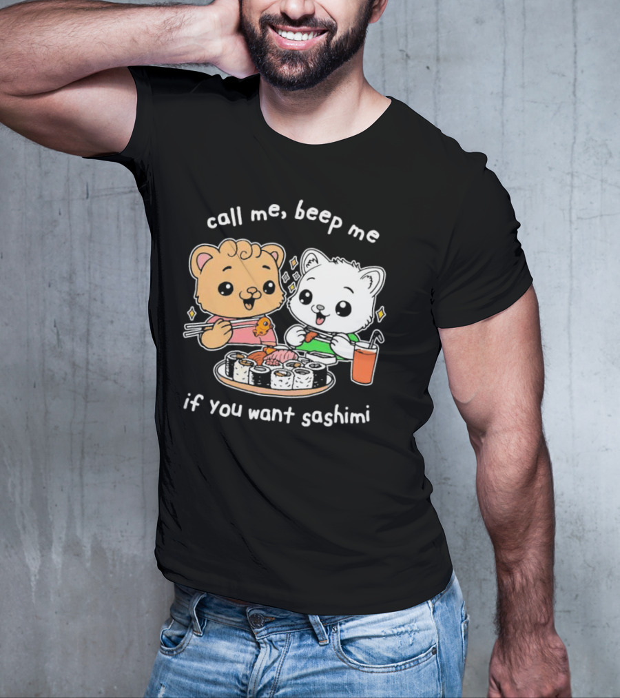 Call Me Beep Me If You Want Sashimi Cute Cat Sushi Eating Anime T-Shirt