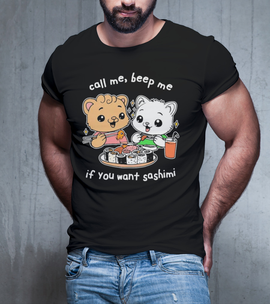 Call Me Beep Me If You Want Sashimi Cute Cat Sushi Eating Anime T-Shirt