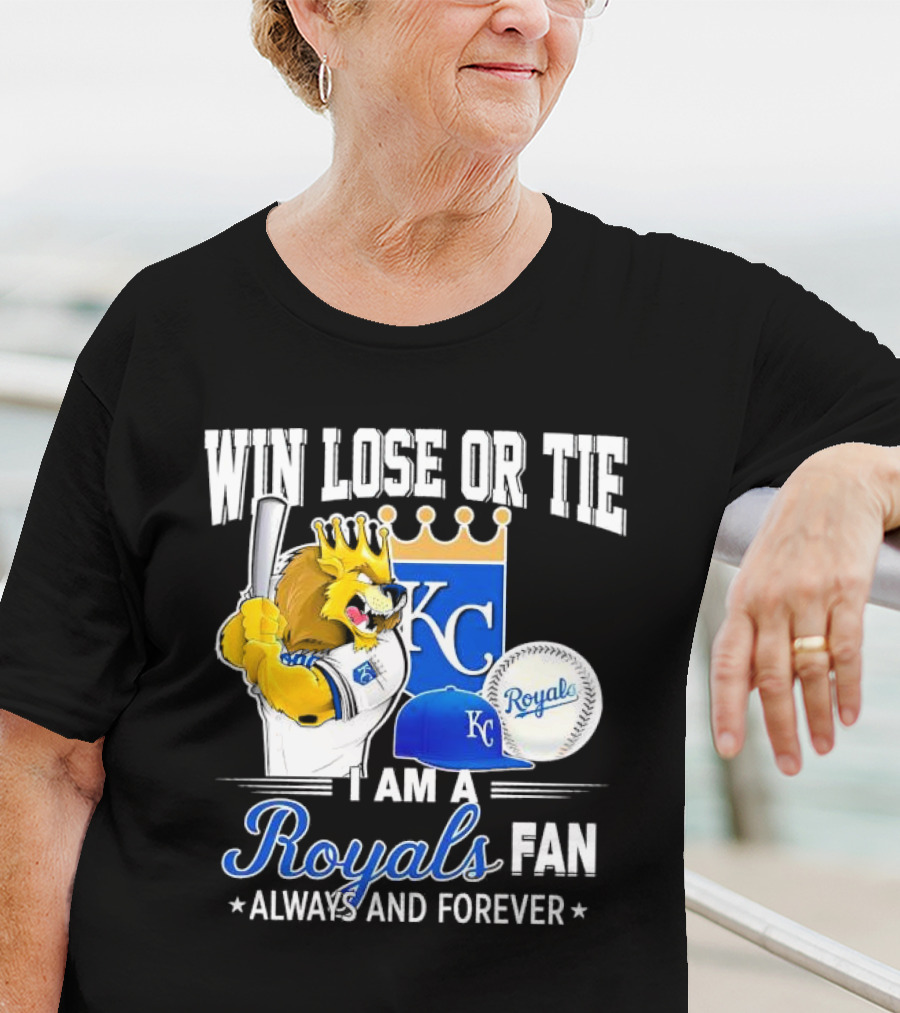 Win Lose Or Tie Kansas City Royals Fan Always And Forever KC Royals Lion Baseball Cap And Ball T-Shirt