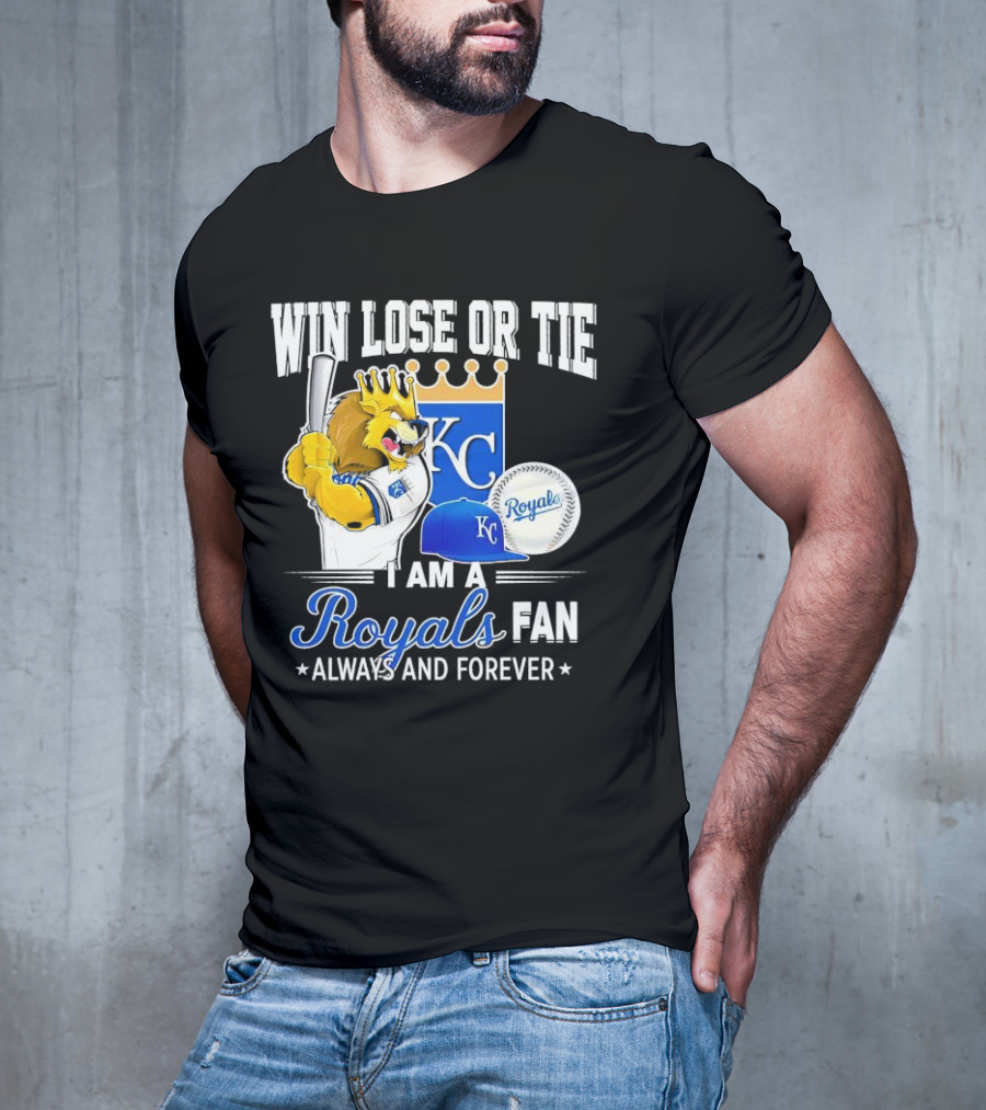 Win Lose Or Tie Kansas City Royals Fan Always And Forever KC Royals Lion Baseball Cap And Ball T-Shirt