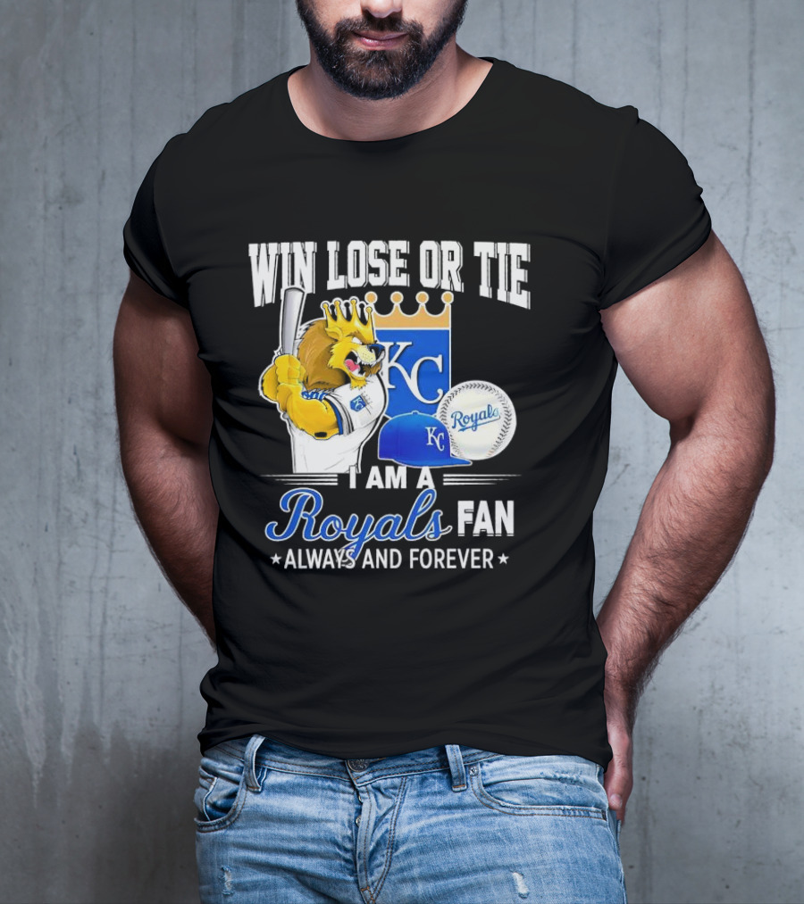 Win Lose Or Tie Kansas City Royals Fan Always And Forever KC Royals Lion Baseball Cap And Ball T-Shirt