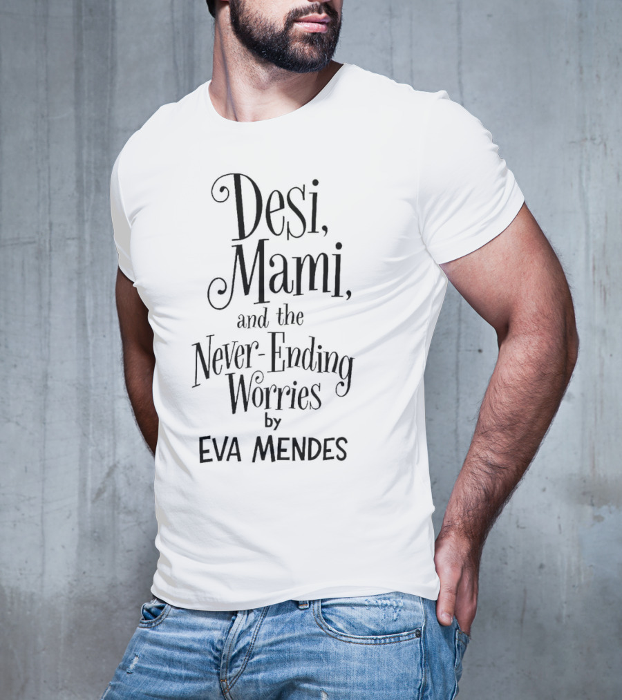 Desi Mami And The Never-Ending Worries By Eva Mendes T-Shirt