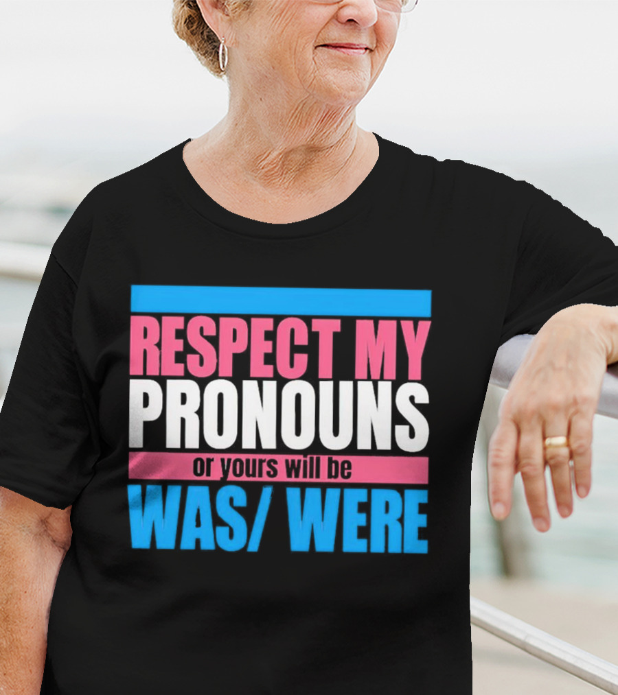 Respect My Pronouns Or Yours Will Be Was Were Pink Blue T-Shirt
