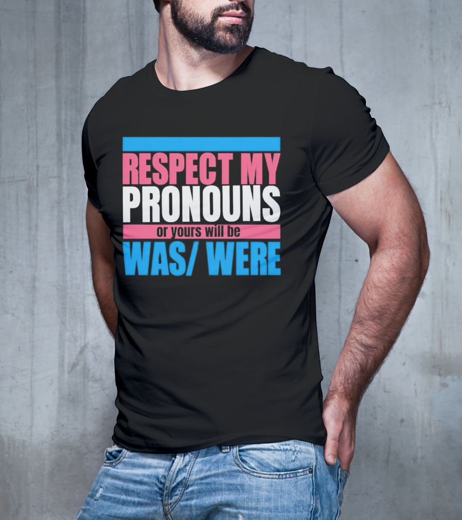 Respect My Pronouns Or Yours Will Be Was Were Pink Blue T-Shirt
