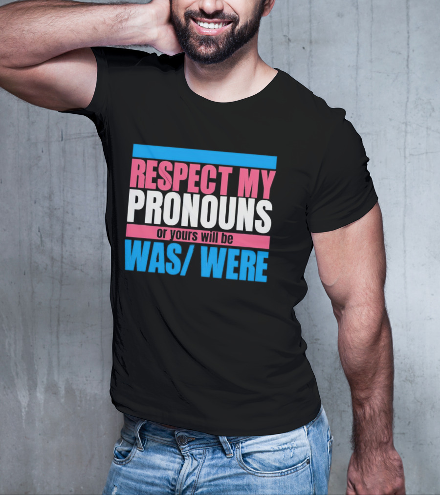 Respect My Pronouns Or Yours Will Be Was Were Pink Blue T-Shirt