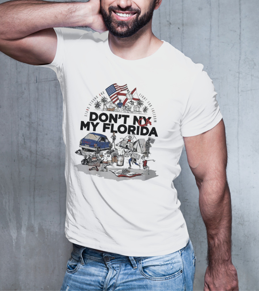 Don't CA My Florida Stand Strong And Fight For Freedom USA Flag Tent Truck Patriots T-Shirt