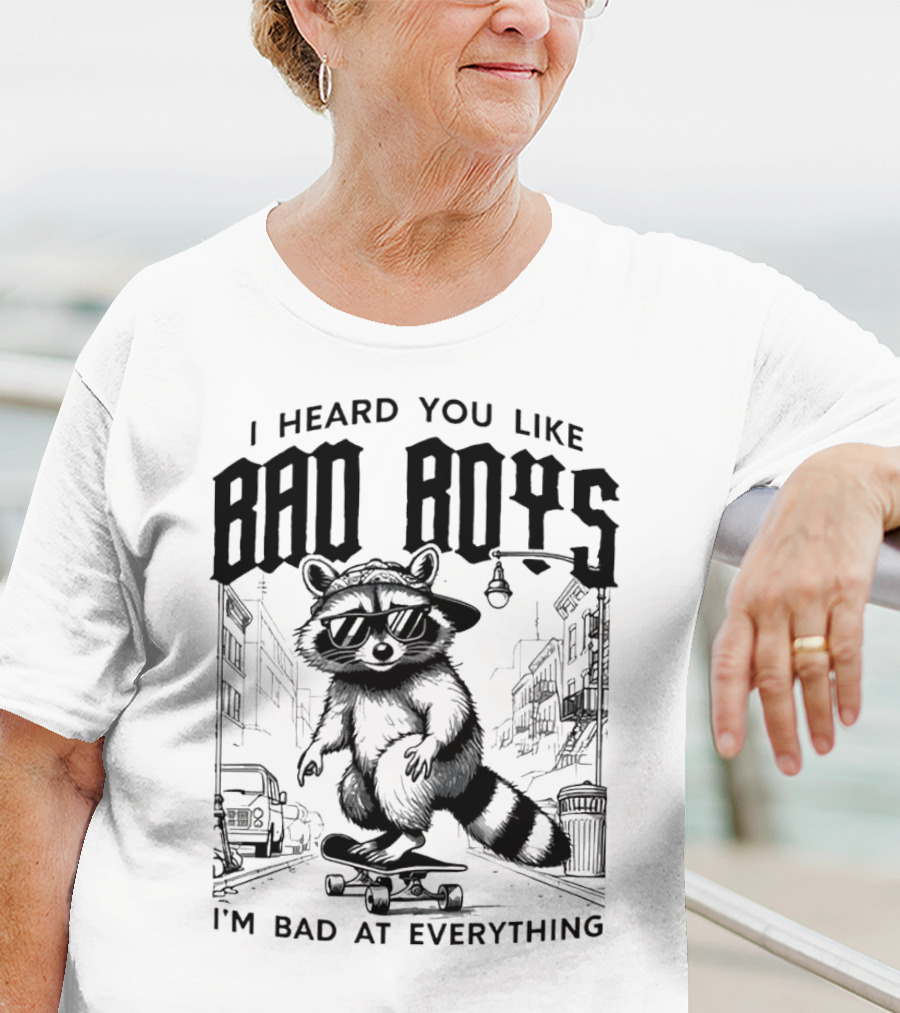 I Heard You Like Bad Boys I'm Bad At Everything Raccoon Skateboarding Urban Street T-Shirt