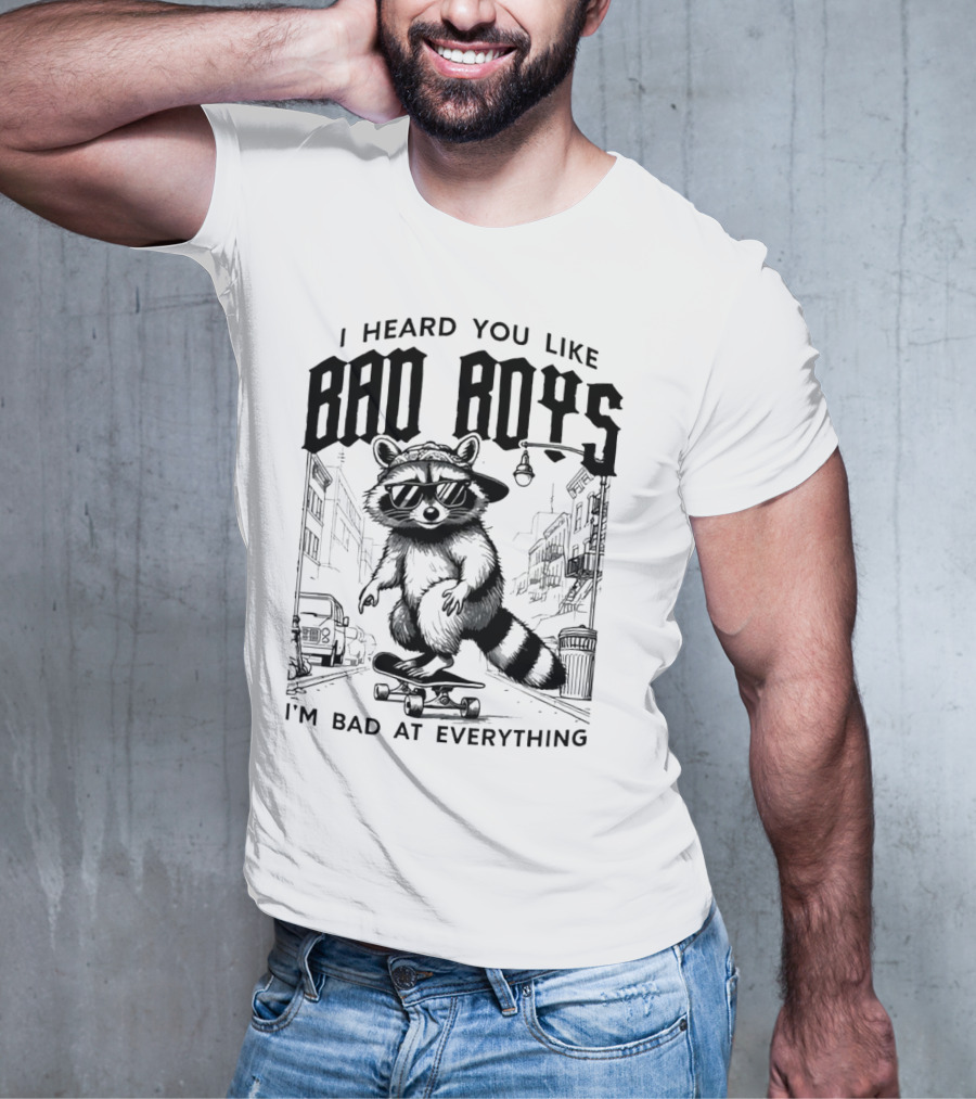 I Heard You Like Bad Boys I'm Bad At Everything Raccoon Skateboarding Urban Street T-Shirt