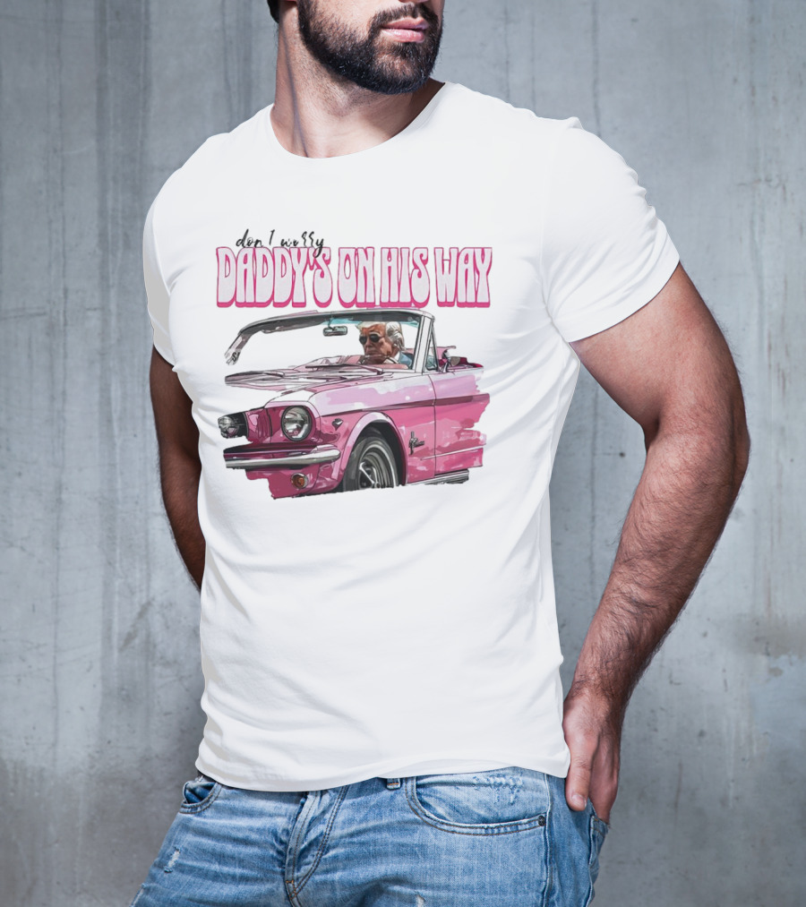 Don't Worry Daddy's On His Way Pink Convertible T-Shirt