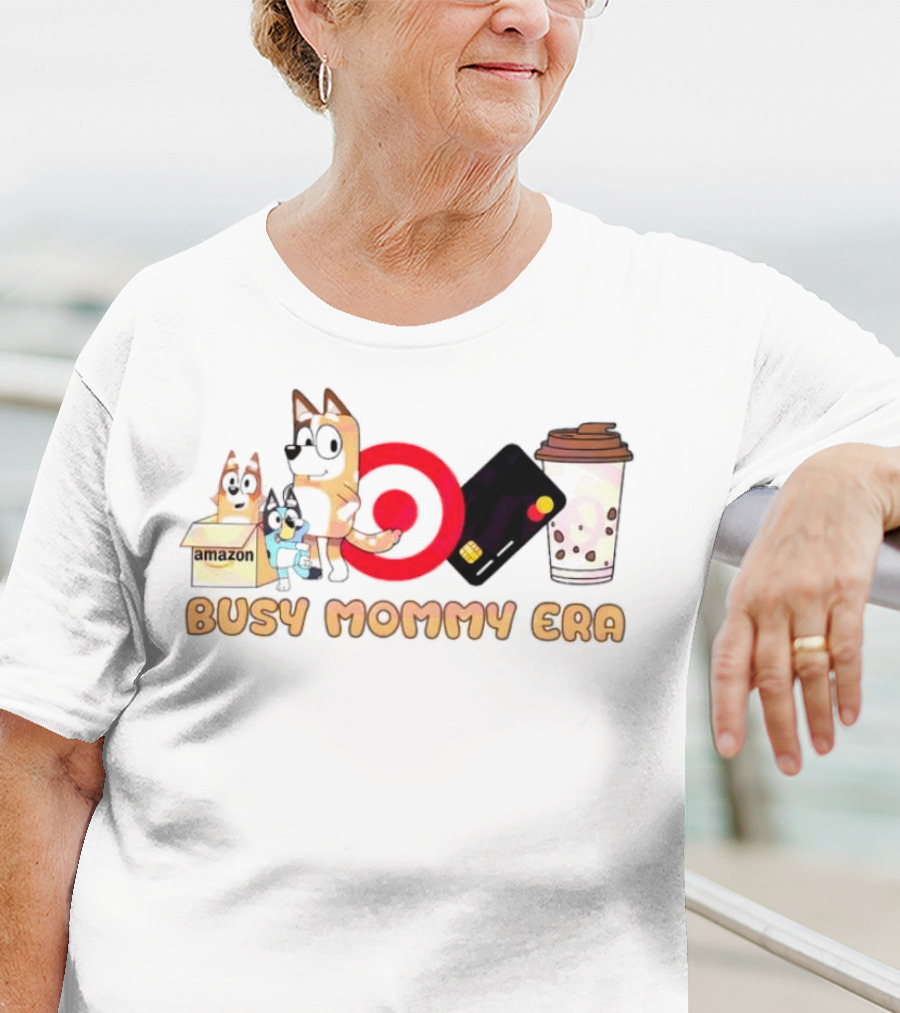 Busy Mommy Era Chilli Heeler Amazon Target Starbucks Cup T-Shirt
