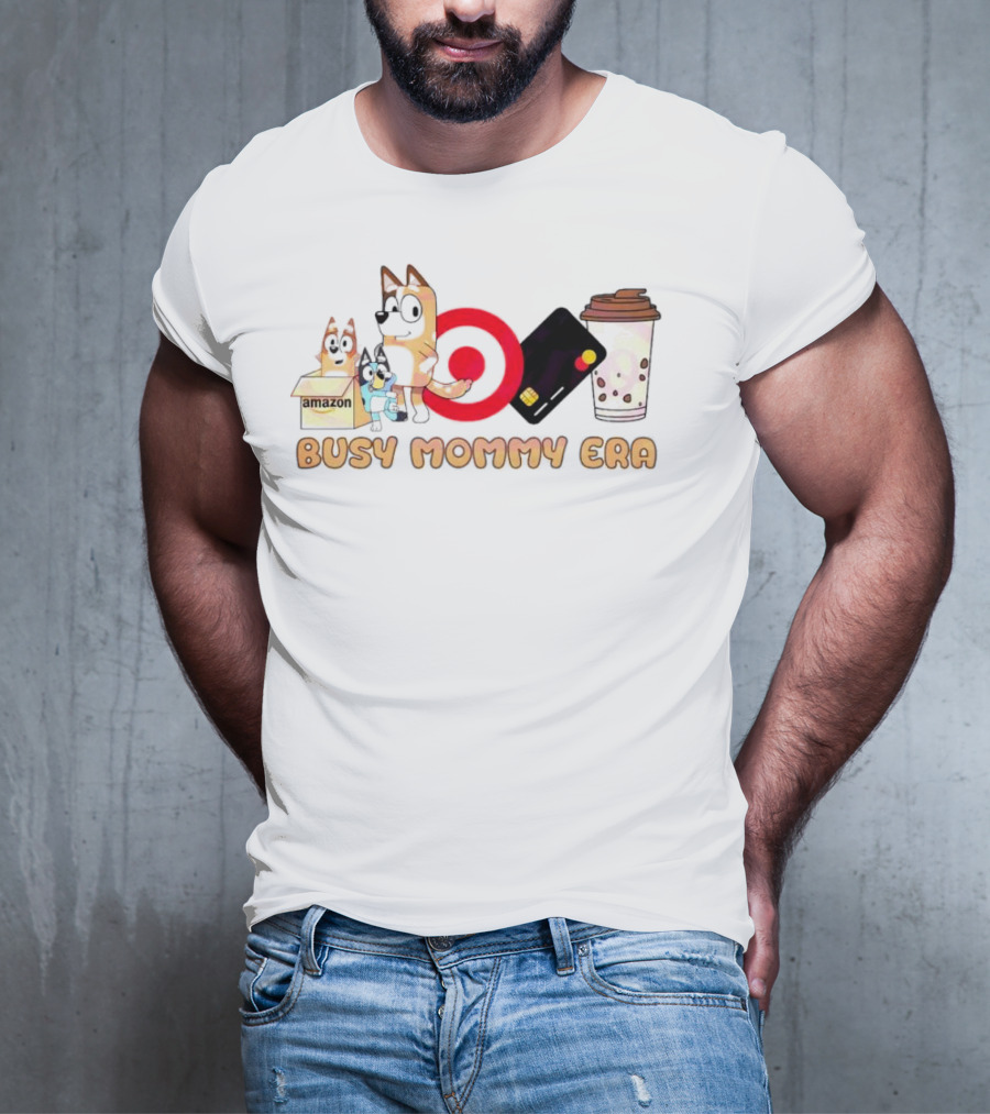 Busy Mommy Era Chilli Heeler Amazon Target Starbucks Cup T-Shirt