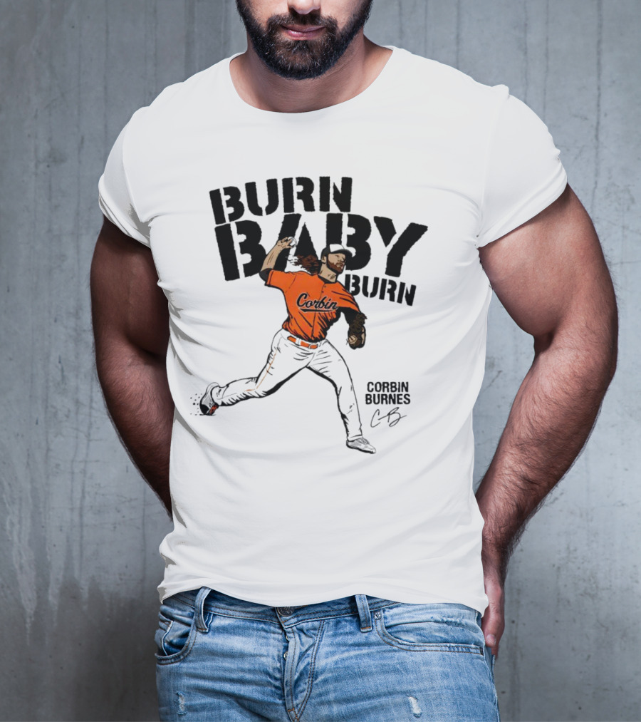Corbin Burnes Burn Baby Burn Baltimore Baseball Pitcher T-Shirt