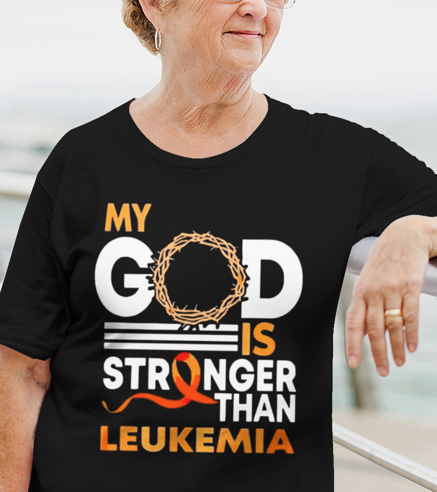 My God Is Stronger Than Leukemia With Crown Of Thorns And Orange T-Shirt