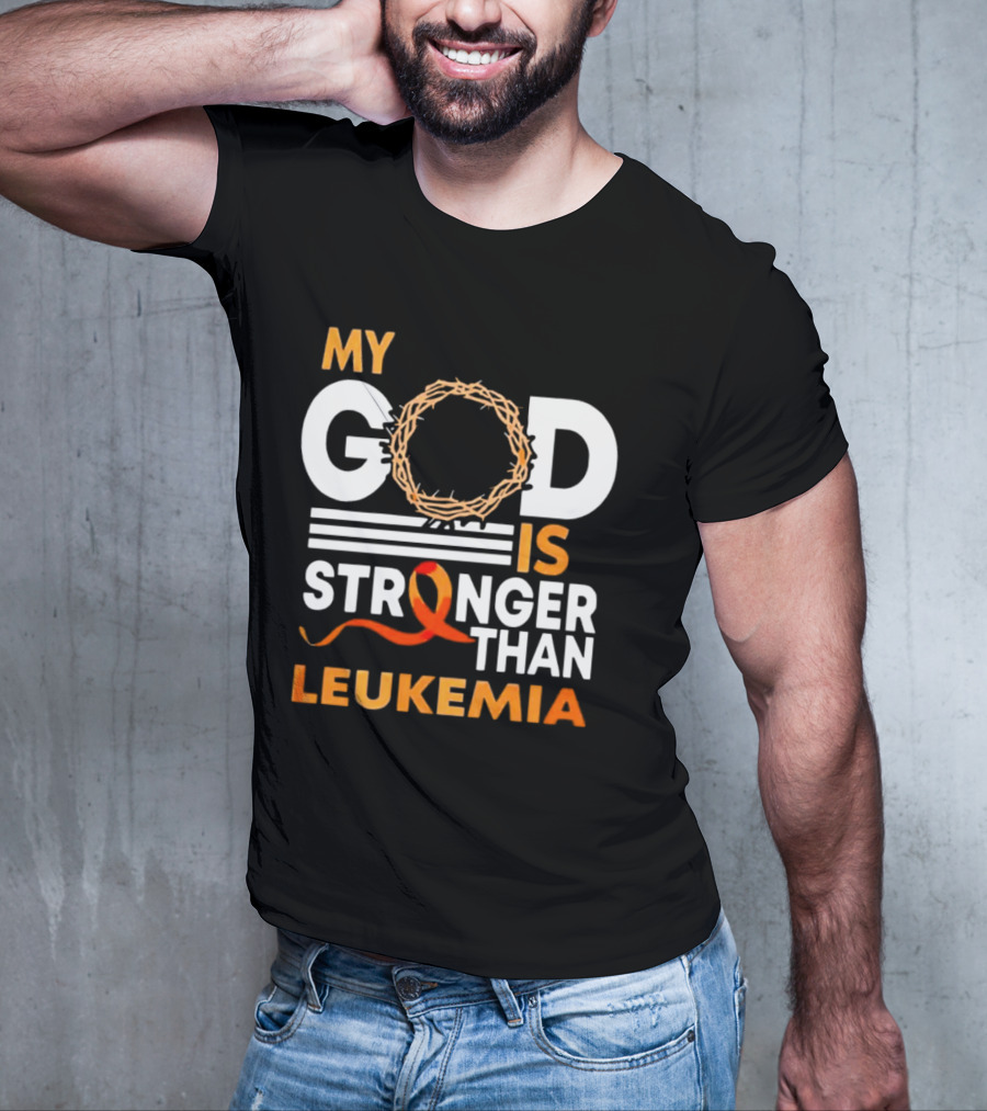 My God Is Stronger Than Leukemia With Crown Of Thorns And Orange T-Shirt