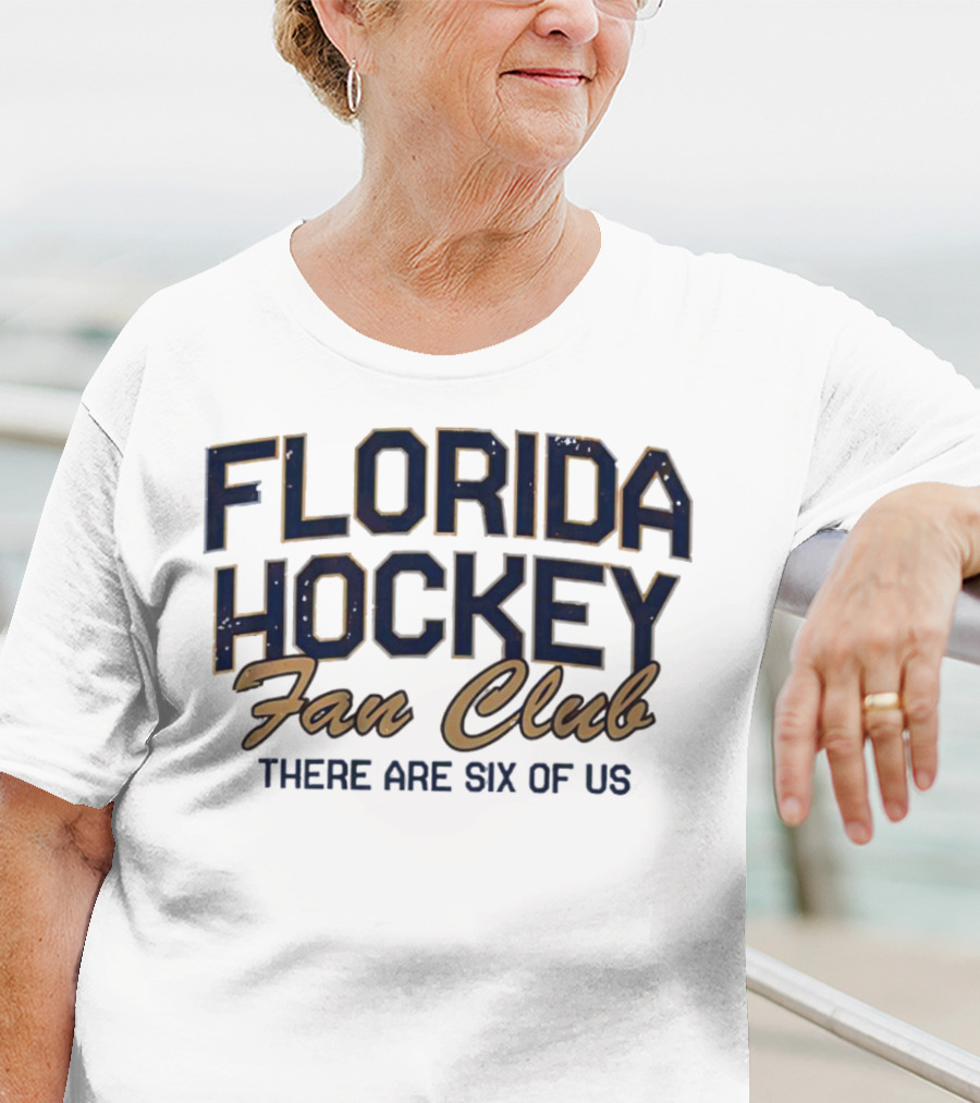 Florida Hockey Fan Club There Are Six Of Us T-Shirt