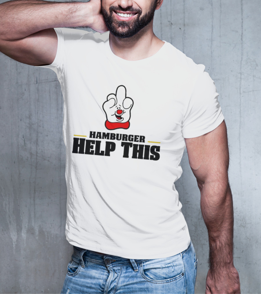Hamburger Help This Iconic Gesture T-Shirt