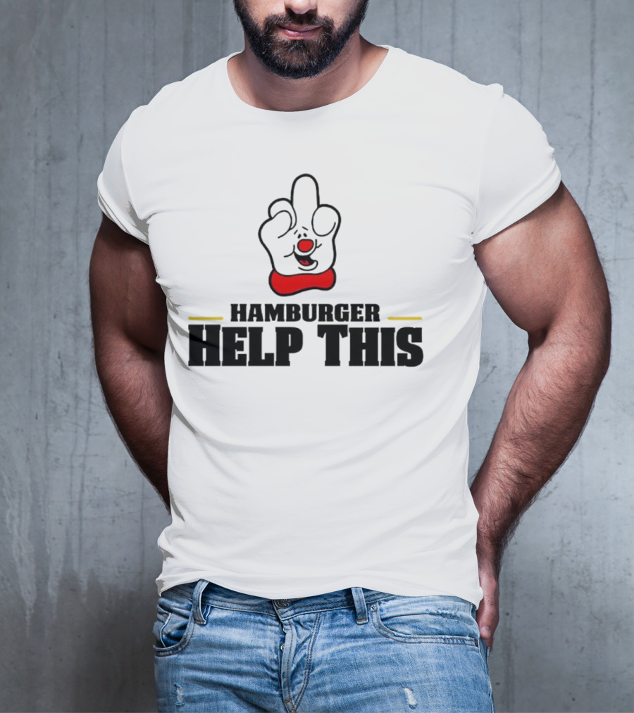 Hamburger Help This Iconic Gesture T-Shirt