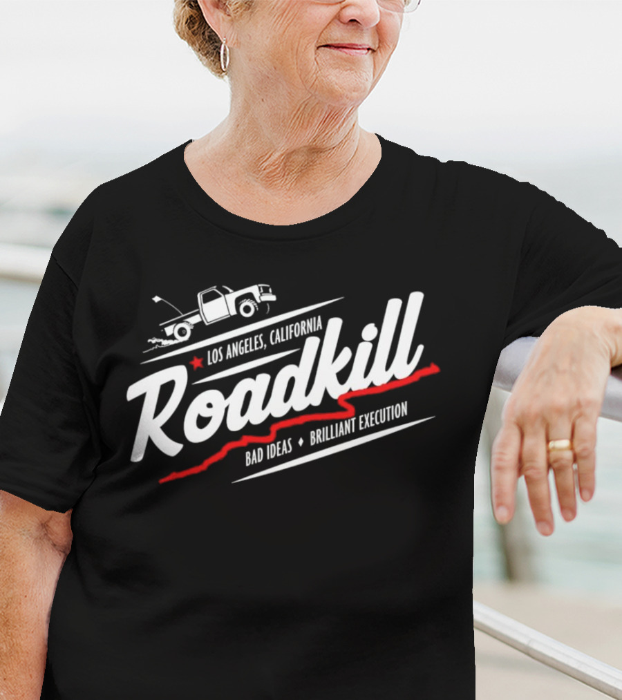 Los Angeles California Roadkill Bad Ideas Brilliant Execution Truck T-Shirt