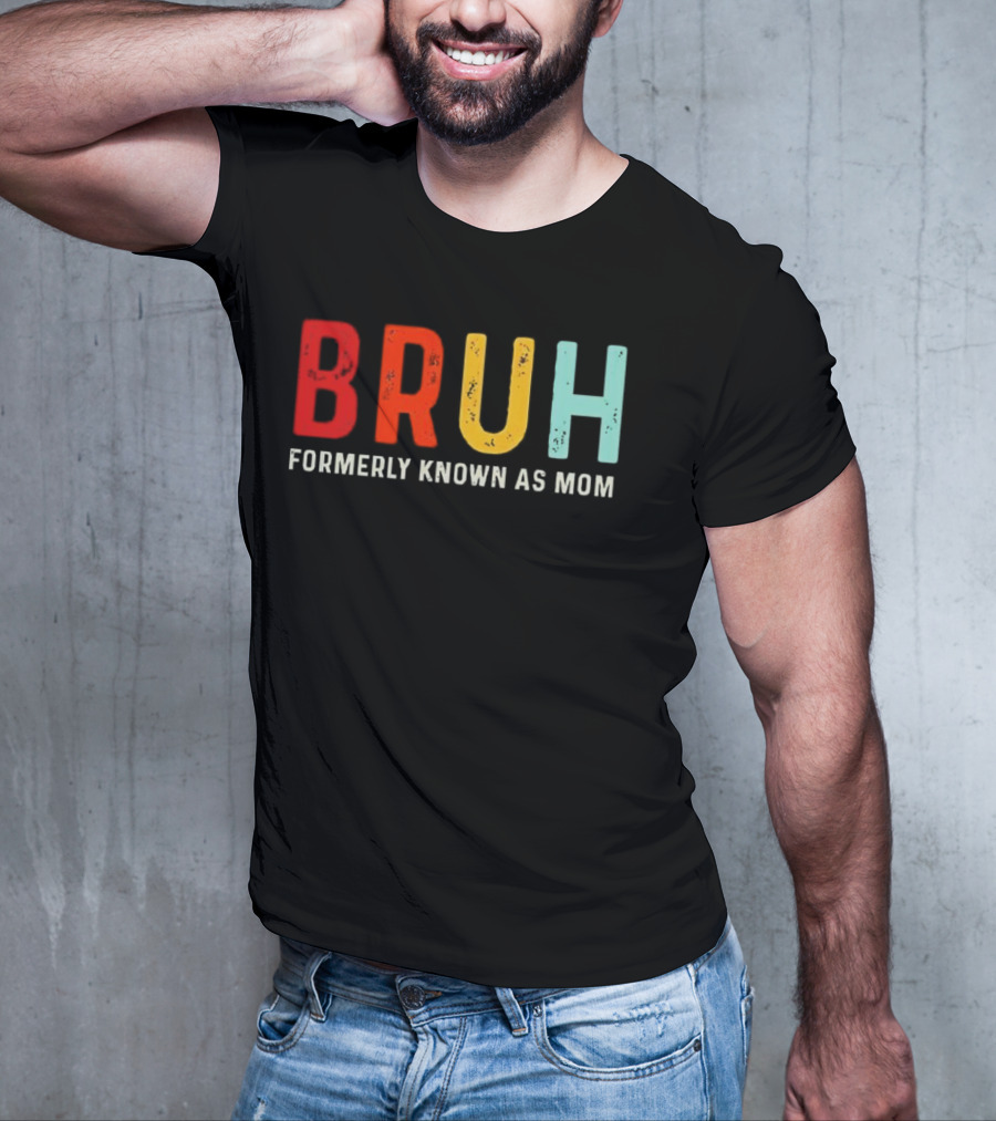 BRUH Formerly Known As Mom Colorful T-Shirt