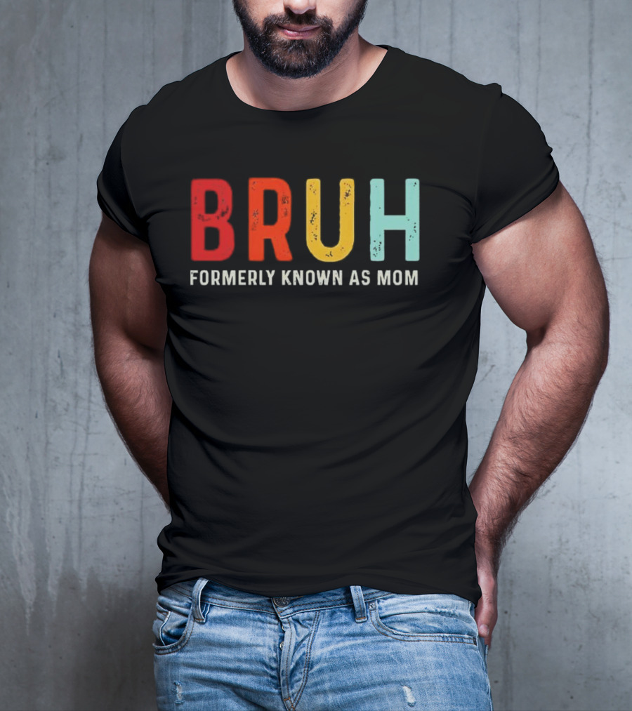 BRUH Formerly Known As Mom Colorful T-Shirt