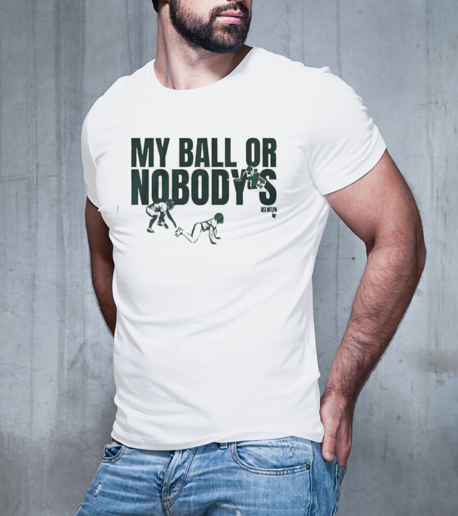 My Ball Or Nobody’s NFLPA T-Shirt