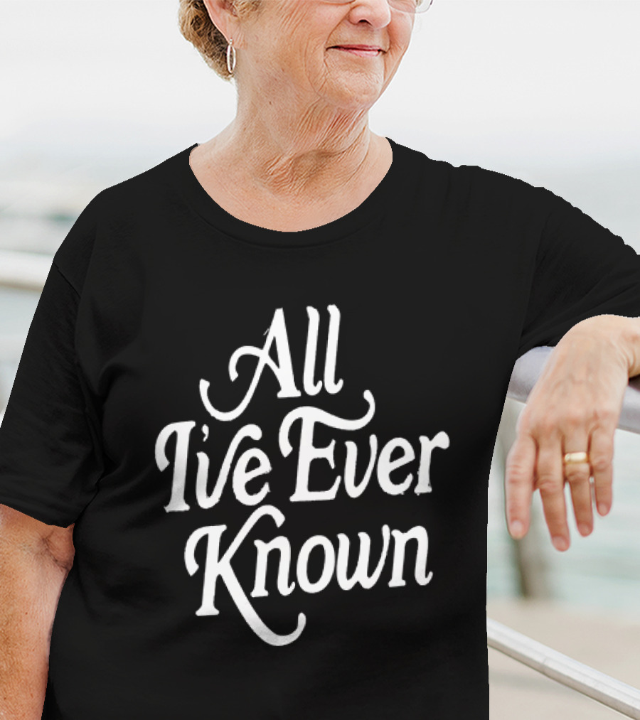 Alexandra Kay All I’ve Ever Known T-Shirt