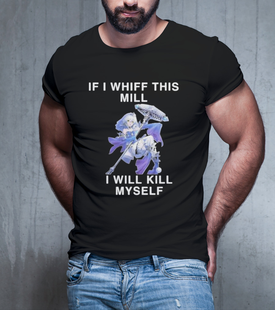 If I Whiff This Mill I Will Kill Myself Character Holding Weapon T-Shirt