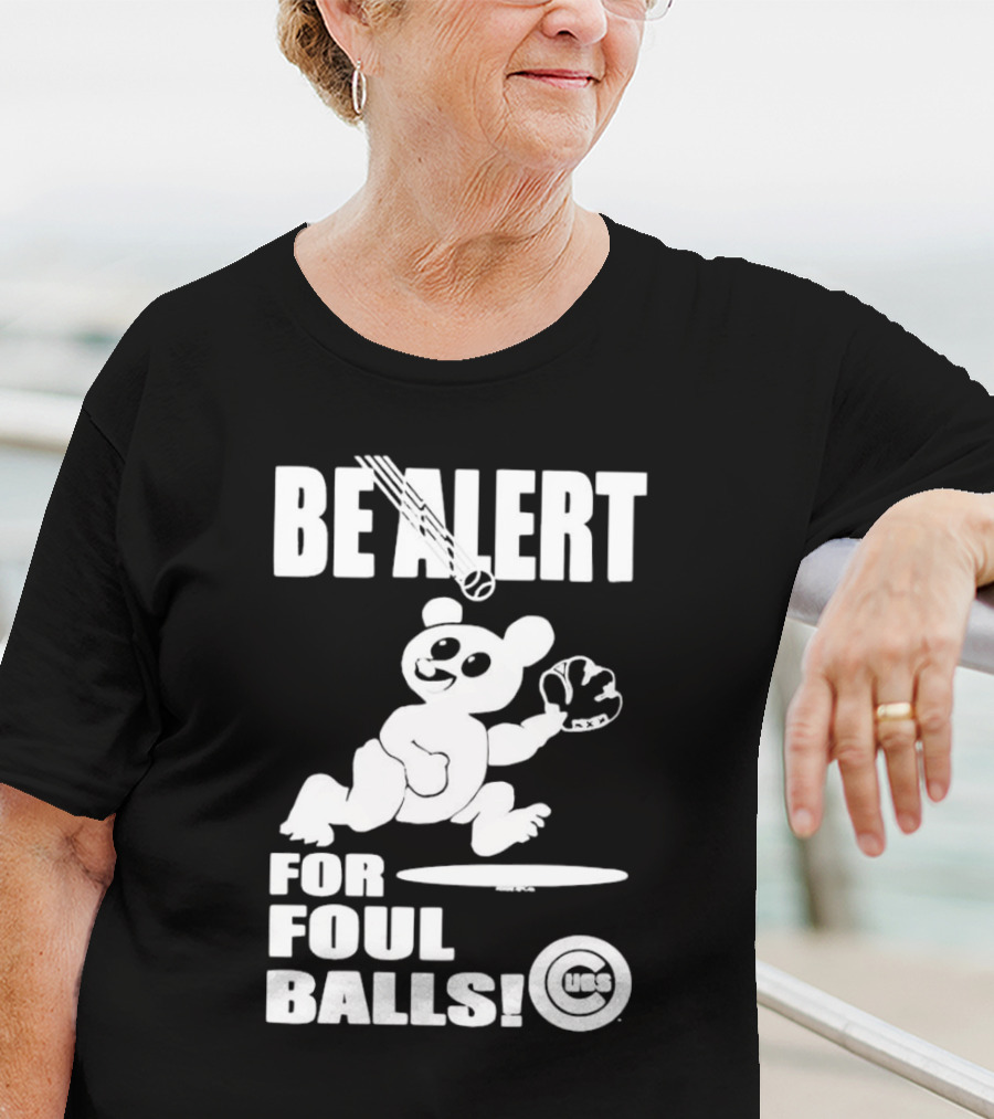 Chicago Cubs Be Alert For Foul Balls Baseball Bear T-Shirt