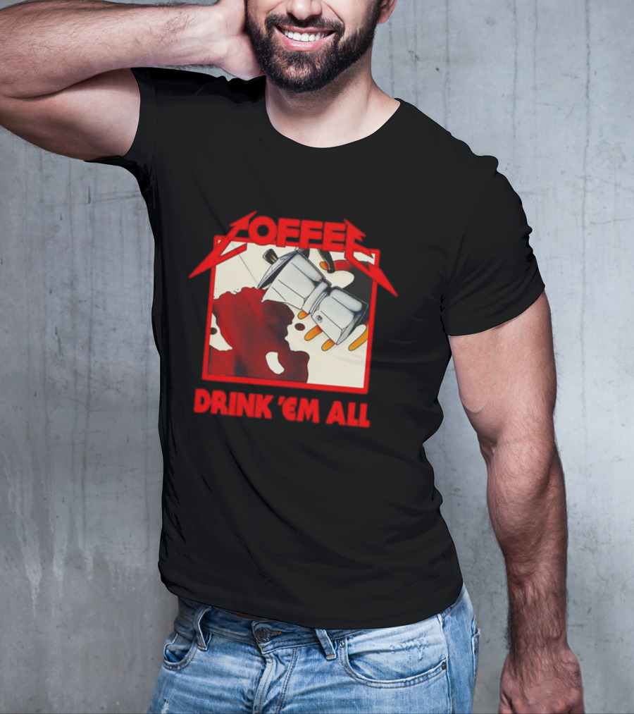 Coffee Drink 'Em All Metal Music T-Shirt