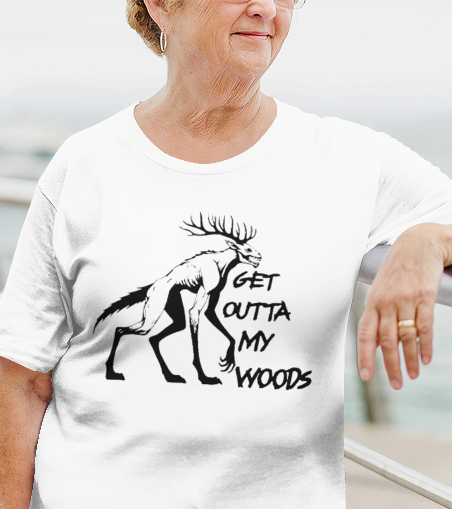 Get Outta My Woods Creepy Deer-Like Creature T-Shirt