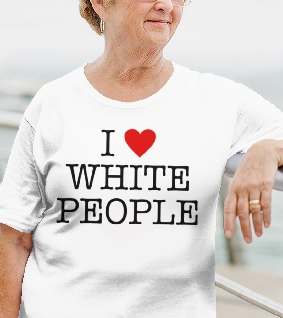 I ❤️ White People T-Shirt