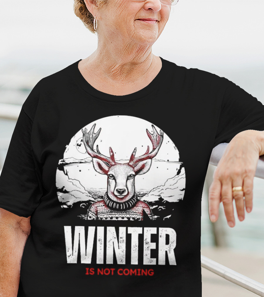 Winter Is Not Coming Deer T-Shirt