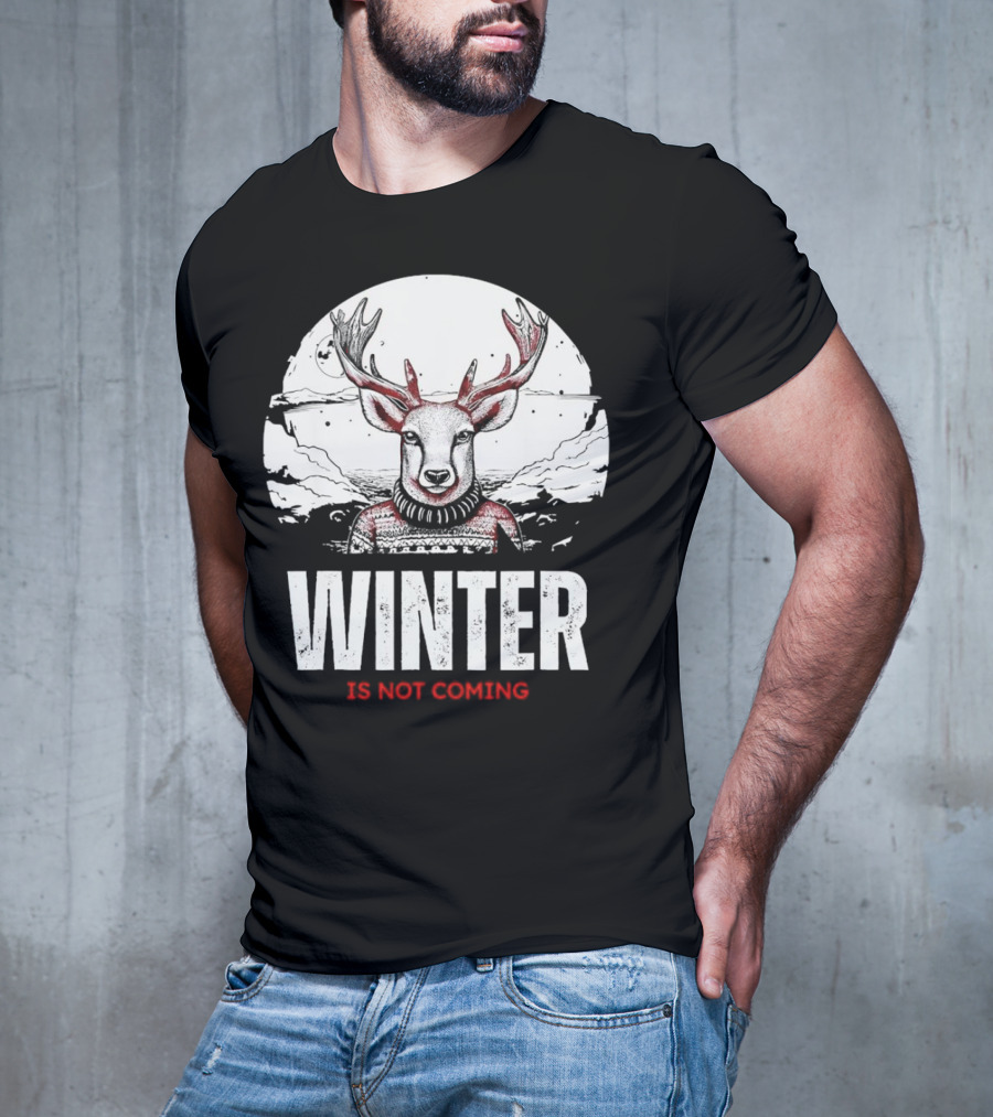 Winter Is Not Coming Deer T-Shirt