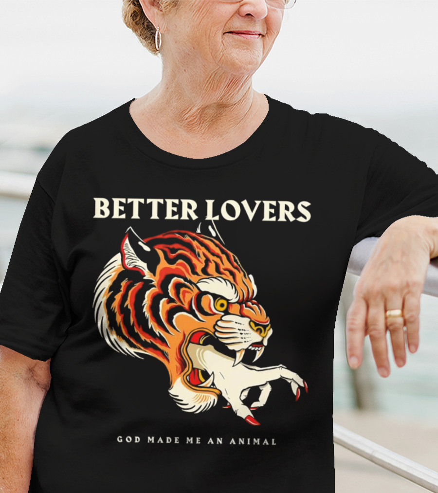 BETTER LOVERS GOD MADE ME AN ANIMAL Tiger Hand T-Shirt