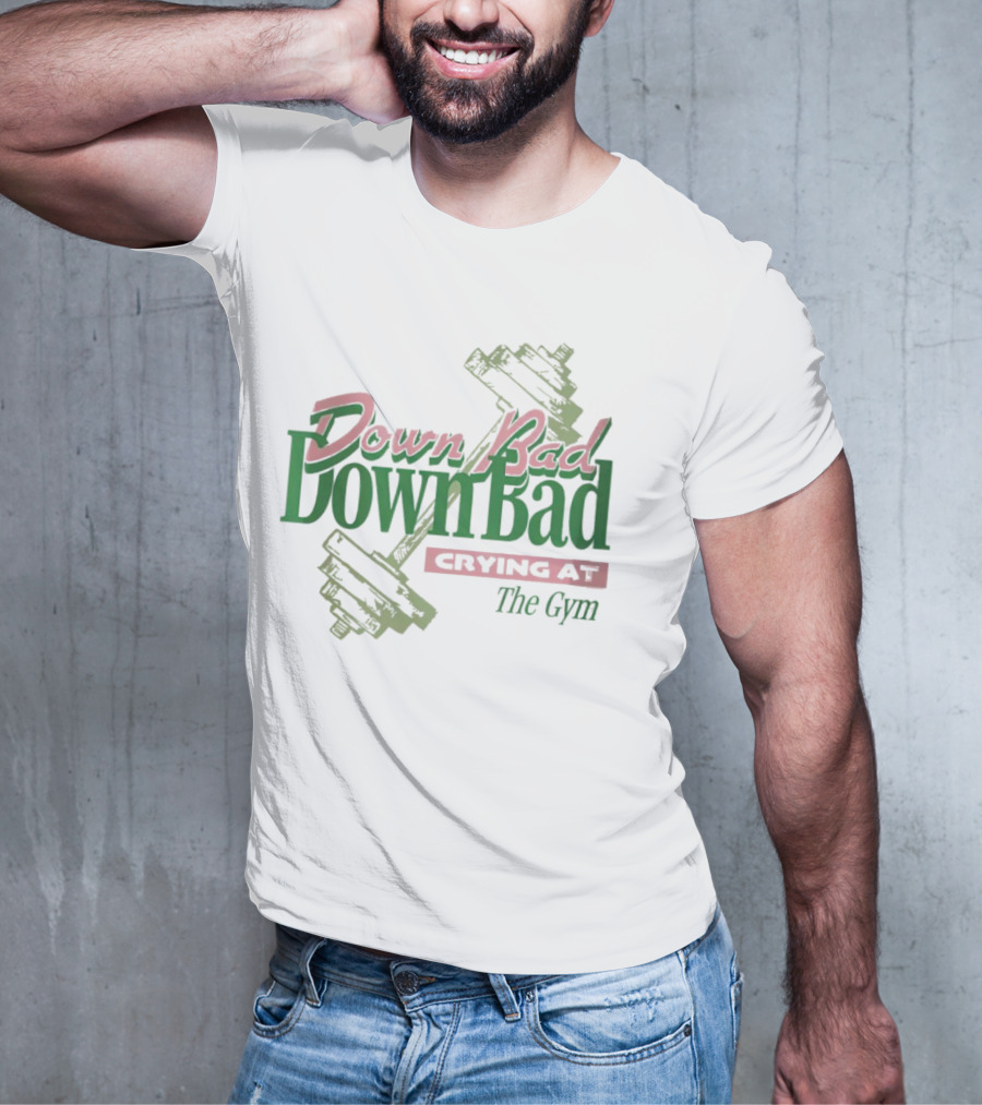 Down Bad Crying At The Gym With Dumbbells T-Shirt