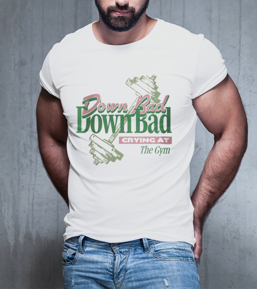 Down Bad Crying At The Gym With Dumbbells T-Shirt