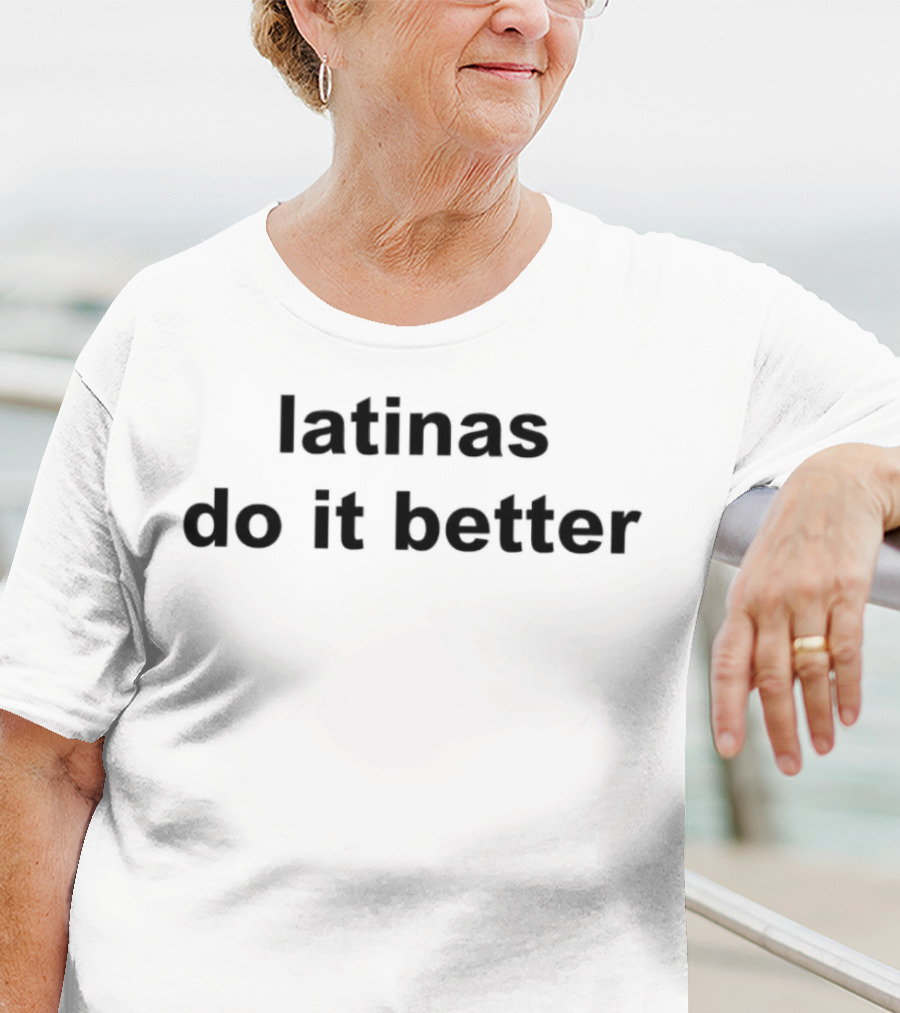 Latinas Do It Better Empowerment Phrase T-Shirt