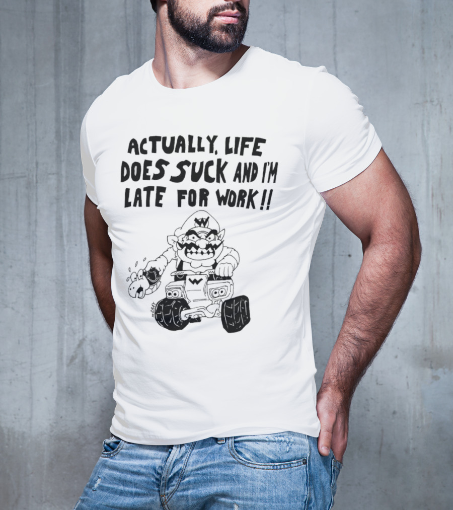 Actually Life Does Suck And I’m Late For Work Wario Racing Sketch T-Shirt