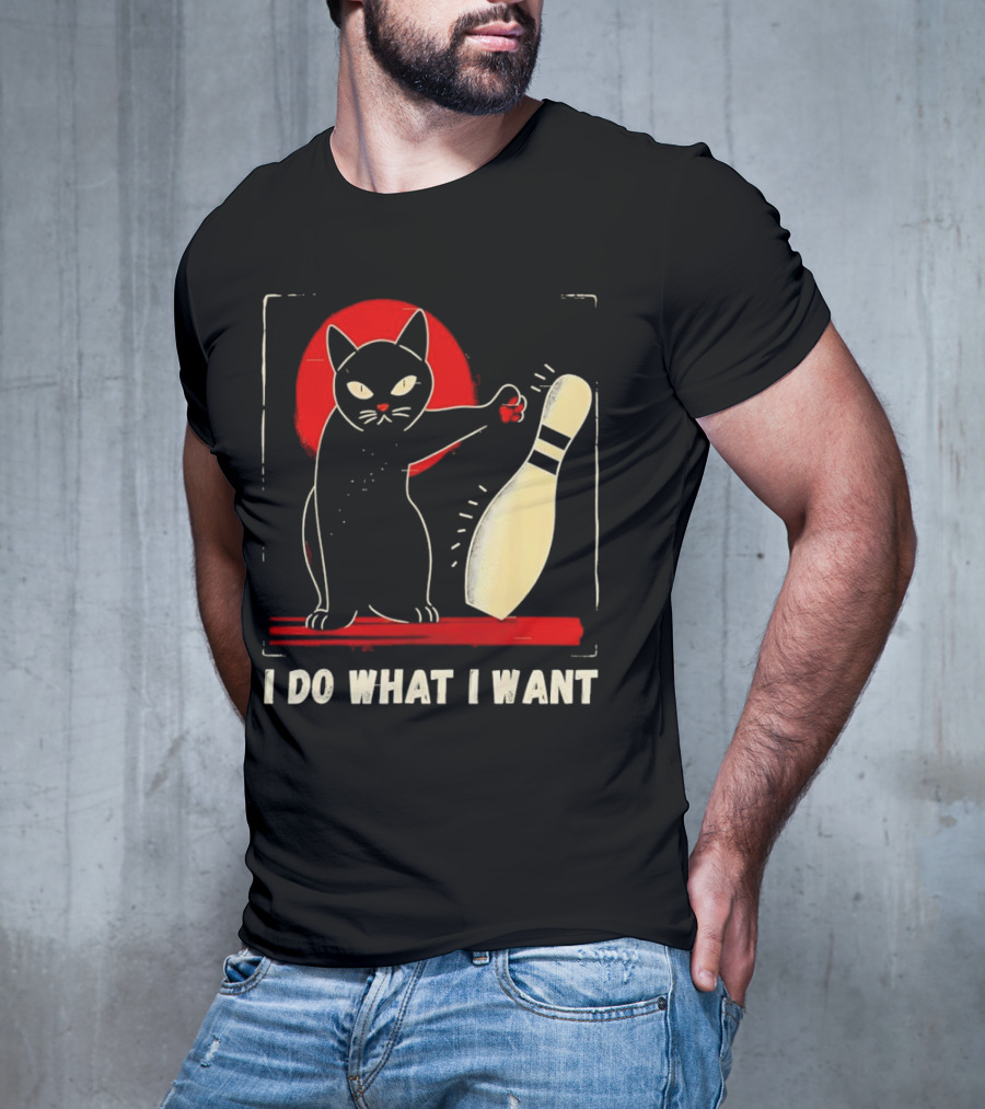 Cat Bowling I Do What I Want With Bowling Pin T-Shirt